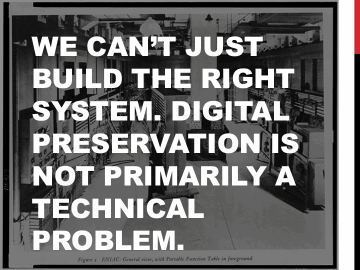 Digital Preservation is not primarily a technical problem